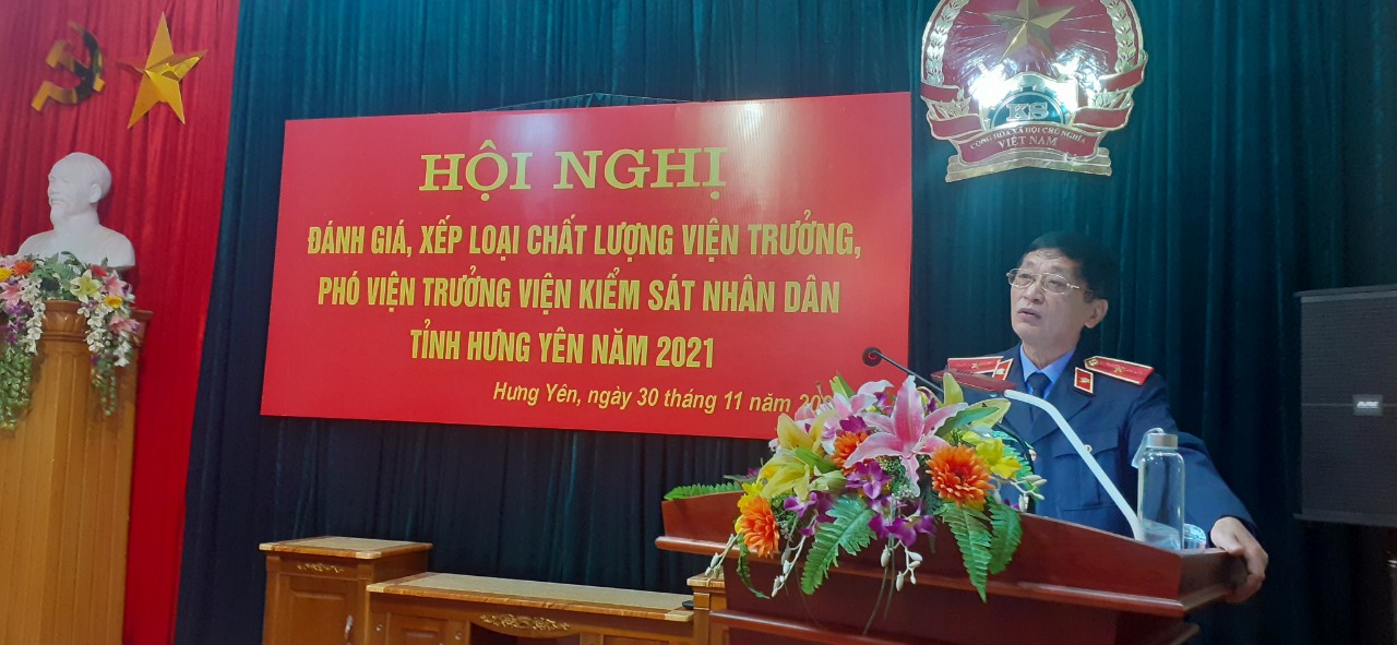 HỘI NGHỊ ĐÁNH GIÁ, XẾP LOẠI CHẤT LƯỢNG VIỆN TRƯỞNG, PHÓ VIỆN TRƯỞNG VIỆN KSND TỈNH HƯNG YÊN NĂM 2021